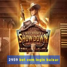 2959 bet com login baixar